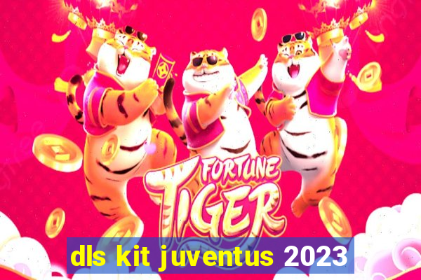 dls kit juventus 2023